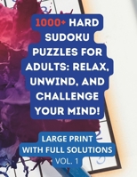 1000+ Hard Sudoku Puzzles for Adults: Relax, Unwind, and Challenge Your Mind! B0BW2KM9PH Book Cover