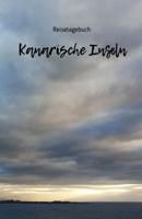 Reisetagebuch Kanarische Inseln: Reiseerlebnisse auf den Kanaren festhalten auf 100 Seiten - Soft Cover gl�nzend - Handliches DIN A5 - innen liniert - Reisenotizen 107792674X Book Cover