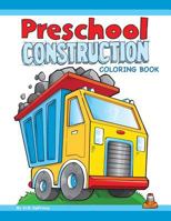 Preschool Construction Coloring Book 1718949138 Book Cover