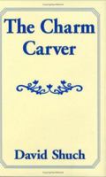 The Charm Carver 0976813602 Book Cover