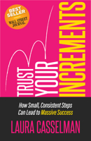 Trust Your Increments: How Small, Consistent Steps Can Lead to Massive Success 1636980058 Book Cover