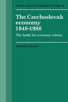 The Czechoslovak Economy 1948 - 1988: The Battle for Economic Reform 0521143764 Book Cover