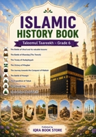 Islamic History Book - Taleemul Taareekh - Grade 6: Seerah of Rasulullah ? - The Battle of Uhud - Khandaq & Hudaybiyyah - Khaybar to Makkah - Hunayn & ... Hajj - The Final Days of Rasulullah ? 4329286394 Book Cover