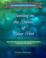 Dancing on the Graves of Your Past Workbook 1449549411 Book Cover