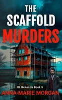 The Scaffold Murders: DI McKenzie Book 5 (DI McKenzie Mystery Thriller Series) B0F5NRFX2R Book Cover