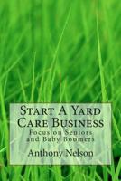 Start A Yard Care Business 1490492410 Book Cover