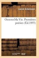 Oeuvres de L. Ackermann. Ma Vie. Premières poésies. Poésies philosophiques (mai 1877) 2011930774 Book Cover