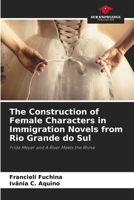 The Construction of Female Characters in Immigration Novels from Rio Grande do Sul 6203510076 Book Cover