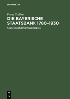 Die Bayerische Staatsbank 1780-1930 3486759809 Book Cover