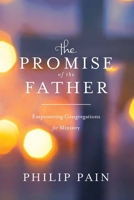 The Promise of the Father: Empowering Congregations for Ministry 0995322805 Book Cover