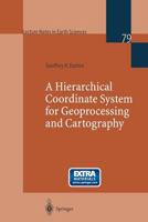 A Hierarchical Coordinate System for Geoprocessing and Cartography (Lecture Notes in Earth Sciences) 3540649808 Book Cover