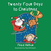 Twenty Four Days to Christmas 1910782912 Book Cover