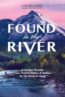 Found in the River: Transformed & Healed by the Power of God B0CP4ZJJQ6 Book Cover