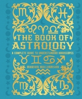 The Book of Astrology: A Complete Guide to Understanding Horoscopes 1398830569 Book Cover