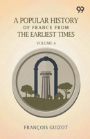 A Popular History Of France From The Earliest Times: Volume 4 937750516X Book Cover