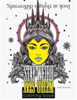 Stay Weird Coloring Book: Look At Things Differently 0648076881 Book Cover