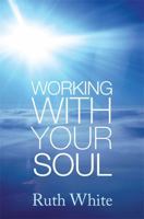 Working with Your Soul 0749927453 Book Cover
