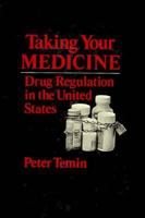Taking Your Medicine: Drug Regulation in the United States 0674867254 Book Cover