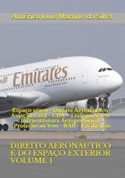 Direito Aeron�utico E Do Espa�o Exterior - Volume 1: Espa�o A�reo - Direito Aeron�utico - Avia��o Civil - CBA - Tr�fego A�reo - Infraestrutura Aeroportu�ria - Prote��o Ao Voo - Rab - Facilita��o 1976909643 Book Cover