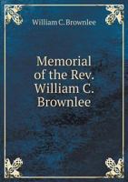Memorial of the REV. William C. Brownlee 5518886934 Book Cover
