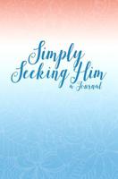 Simply.Seeking Him: A Journal 1986566730 Book Cover