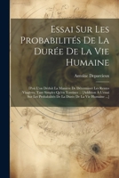 Essai Sur Les Probabilités De La Durée De La Vie Humaine: D'où L'on Déduit La Manière De Déterminer Les Rentes Viagères, Tant Simples Qu'en Tontines ... Durée De La Vie Humaine ...] (French Edition) 1022580612 Book Cover
