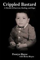 Crippled Bastard: A Memoir of Survival, Healing, and Hope 1449027008 Book Cover