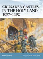 Crusader Castles in the Holy Land 1097-1192 (Fortress) 1841767158 Book Cover