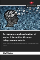 Acceptance and evaluation of social interaction through telepresence robots 6200735719 Book Cover