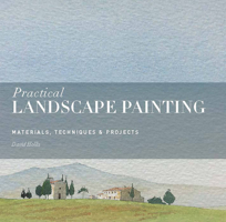 Practical Landscape Painting: Materials, Techniques & Projects 1782402802 Book Cover
