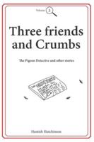 Three friends and Crumbs: Volume Three B0G4GWMJJ4 Book Cover