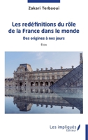 Les redéfinitiions du rôle de la France dans le monde: Des origines à nos jours Essai Essai 2384170082 Book Cover