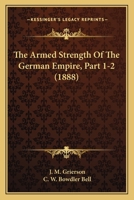 The Armed Strength Of The German Empire, Part 1-2 1165700417 Book Cover