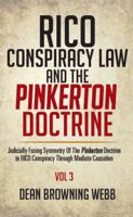 Rico Conspiracy Law and the Pinkerton Doctrine: Judicially Fusing Symmetry of the Pinkerton Doctrine to Rico Conspiracy Through Mediate Causation 1514439212 Book Cover