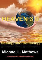 Heaven 3.0: Seeing and Believing 1477260609 Book Cover
