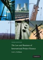 The Law and Business of International Project Finance : A Resource for Governments, Sponsors, Lawyers, and Project Participants 0521708788 Book Cover