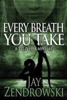 Every Breath You Take: A Tee Pepper Mystery 0993683657 Book Cover
