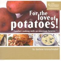 For the Love of Potatoes!: Comfort Cooking with an American Favorite (Versatile Vegetable Cookbook) 0930596188 Book Cover