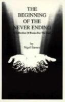 The Beginning of the Never Ending: A Collection of Poems for the Soul 188870103X Book Cover