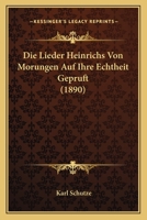 Die Lieder Heinrichs Von Morungen Auf Ihre Echtheit Gepr�ft 114512156X Book Cover