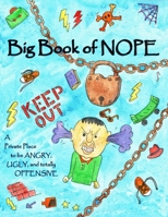 Big Book of Nope: A private place to be angry, ugly, and totally offensive 0692658122 Book Cover