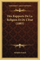 Des Rapports De La Religion Et De L'Etat (1885) 1160072833 Book Cover