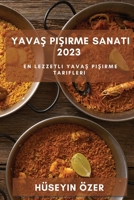 Yavaş Pişirme Sanatı 2023: En Lezzetli Yavaş Pişirme Tarifleri 1783811250 Book Cover