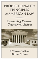 Proportionality Principles in American Law: Controlling Excessive Government Actions 0195324935 Book Cover