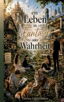 Ein Leben in Fantasie oder Wahrheit (German Edition) 3696392588 Book Cover