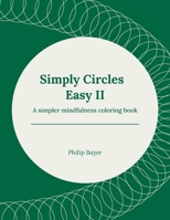 Simply Circles Easy II: A simpler mindfulness coloring book B08Y5KRTB9 Book Cover