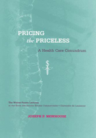 Pricing the Priceless: A Health Care Conundrum (Walras-Pareto Lectures) 0262640589 Book Cover