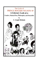 The Lyrics of Prince Rogers Nelson: A Literary Look at a Creative, Musical Poet, Philosopher, and Storyteller 0965577503 Book Cover