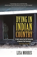 Dying in Indian Country: A Family Journey from Self-Destruction to Opposing Tribal Sovereignty 1940269717 Book Cover