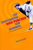 The Sportswriter Who Punched Sam McDowell: And Other Sports Stories 1606350447 Book Cover